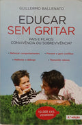 EDUCAR SEM GRITAR. [4.ª EDIÇÃO]