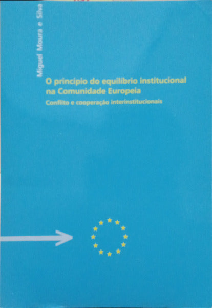 O PRINCÍPIO DO EQUILÍBRIO INSTITUCIONAL NA COMUNIDADE EUROPEIA.