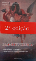 PROMETEU LIBERTO: ITINERÁRIOS DE DROGA EM MEDICINA COMPORTAMENTAL. [TARJA DA 2.ª EDIÇÃO]