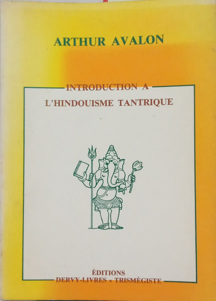 INTRODUCTION A L'HINDOUISME TANTRIQUE.