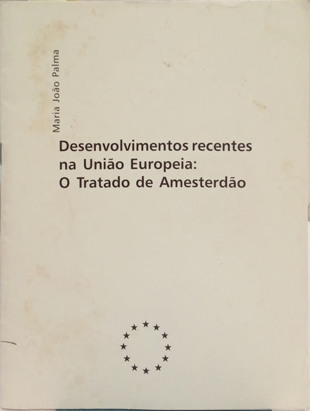 DESENVOLVIMENTOS RECENTES NA UNIÃO EUROPEIA: O TRATADO DE AMESTERDÃO.