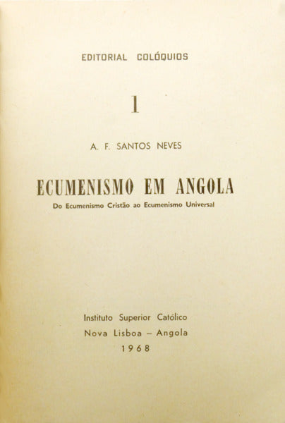 ECUMENISMO EM ANGOLA. DO ECUMENISMO CRISTÃƒO AO ECUMENISMO UNIVERSAL.