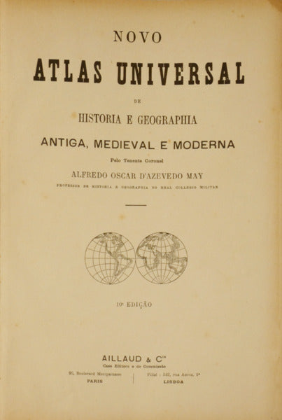 NOVO ATLAS UNIVERSAL DE HISTORIA E GEOGRAPHIA ANTIGA, MEDIEVAL E MODERNA.