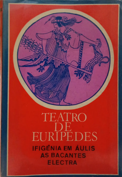IFIGÉNIA EM ÁULIS ELECTRA. AS BACANTES.