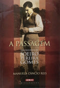 A PASSAGEM, UMA BIOGRAFIA DE SOEIRO PEREIRA GOMES.