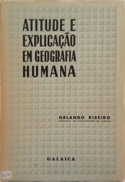 ATITUDE E EXPLICAÇÃO EM GEOGRAFIA HUMANA.