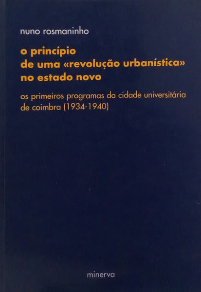 O PRINCÍPIO DE UMA «REVOLUÇÃO URBANÍSTICA» NO ESTADO NOVO.