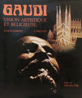 GAUDI VISION ARTISTIQUE ET RELIGIEUSE.