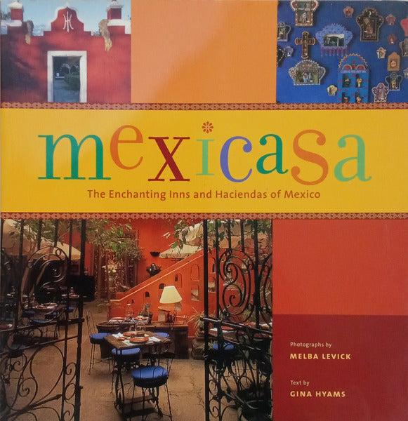 MEXICASA: THE ENCHANTING INNS AND HACIENDAS OF MEXICO.