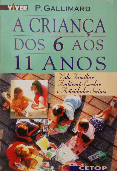 A CRIANÇA DOS 6 AOS 11 ANOS. [1.ª EDIÇÃO]