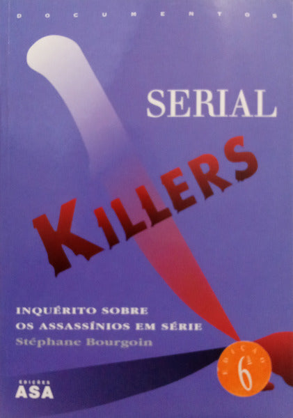 SERIAL KILLERS. [6.ª EDIÇÃO]