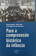 PARA A COMPREENSÃO HISTÓRICA DA INFÂNCIA. [1.ª EDIÇÃO]