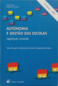 AUTONOMIA E GESTÃO DAS ESCOLAS, LEGISLAÇÃO ANOTADA. [4.ª EDIÇÃO]