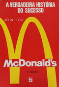 MCDONALD'S, A VERDADEIRA HISTÓRIA DO SUCESSO. [4.ª EDIÇÃO]