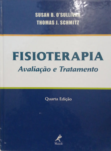 FISIOTERAPIA, AVALIAÇÃO E TRATAMENTO. [4.ª EDIÇÃO]