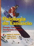 FISIOLOGIA DO EXERCÍCIO: ENERGIA, NUTRIÇÃO E DESEMPENHO HUMANO.