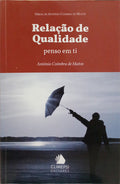 COIMBRA DE MATOS. (António) RELAÇÃO DE QUALIDADE, PENSO EM TI.