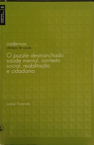 FAZENDA. (Isabel) O PUZZLE DESMANCHADO: SAÚDE MENTAL, CONTEXTO SOCIAL, REABILITAÇÃO E CIDADANIA.