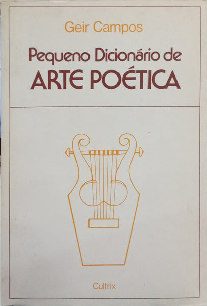 CAMPOS. (Geir) PEQUENO DICIONÁRIO DE ARTE POÉTICA. [3.ª EDIÇÃO]