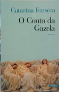 FONSECA. (Catarina) O CONTO DA GAZELA.