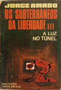 AMADO. (Jorge) OS SUBTERRÂNEOS DA LIBERDADE: III - A LUZ NO TÚNEL. [1.ª EDIÇÃO]