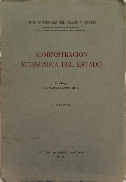 ALAMO Y GARCIA. (Jose Gutierrez del) ADMINISTRACION ECONOMICA DEL ESTADO. [2.ª EDIÇÃO]