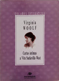 WOOLF. (Virgínia) CARTAS ÍNTIMAS A VITA SACKEVILLE-WEST.