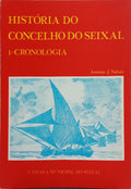NABAIS. (António J.) HISTÓRIA DO CONCELHO DO SEIXAL. [2.ª EDIÇÃO]