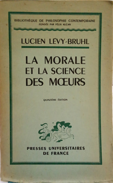 LÉVY-BRUHL. (Lucien) LA MORALE ET LA SCIENCE DES MOEURS. [15.ª EDIÇÃO]