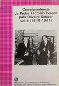 TEOTÓNIO PEREIRA. (Pedro) CORRESPONDÊNCIA DE PEDRO TEOTÓNIO PEREIRA PARA OLIVEIRA SALAZAR, VOL. II (1940-1941).
