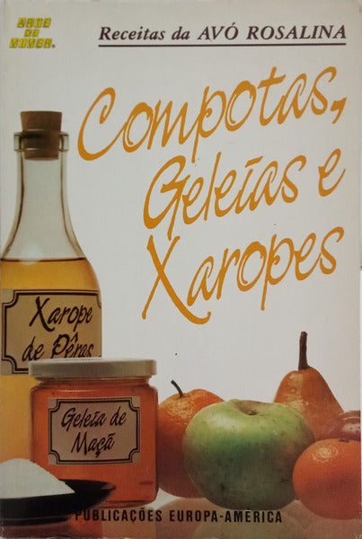 RECEITAS (AS) DA AVÓ ROSALINA: COMPOTAS, GELEIAS E XAROPES.