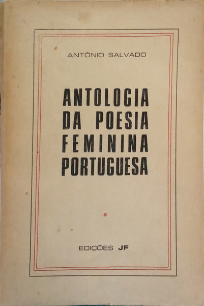 SALVADO. (António) ANTOLOGIA DA POESIA FEMININA PORTUGUESA. [BROCH.]