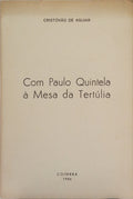 AGUIAR. (Cristóvão de) e Paulo Quintela. COM PAULO QUINTELA À MESA DA TERTÚLIA.