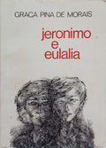 PINA DE MORAIS. (Graça) JERÓNIMO E EULÁLIA. [DED. AUTOR]