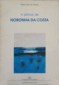 ROSA DE OLIVEIRA. (Emídio) A PINTURA DE NORONHA DA COSTA.