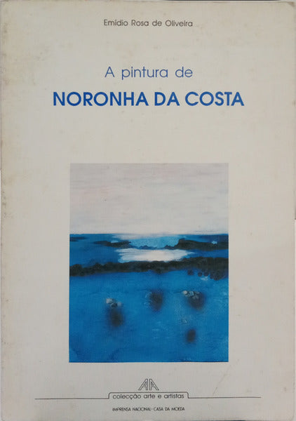 ROSA DE OLIVEIRA. (Emídio) A PINTURA DE NORONHA DA COSTA.