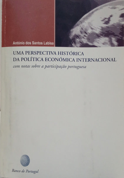 SANTOS LABISA. (António dos) UMA PERSPECTIVA HISTÓRICA DA POLÍTICA ECONÓMICA INTERNACIONAL.