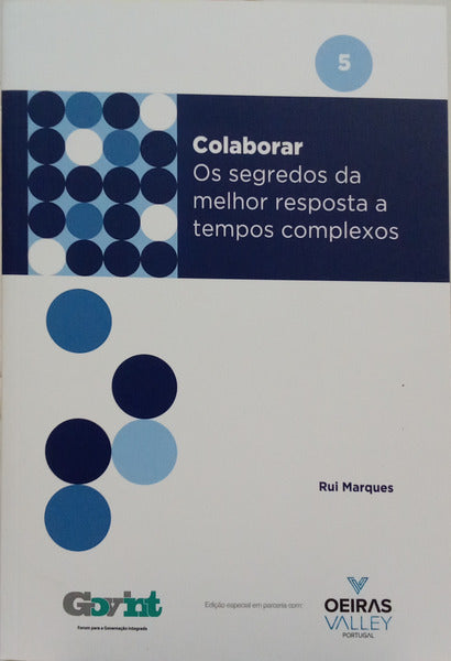 MARQUES. (Rui) COLABORAR OS SEGREDOS DA MELHOR RESPOSTA A TEMPOS COMPLEXOS.