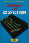 HARTNELL. (Tim) e Dilwyn Jones. COMO PROGRAMAR O SEU ZX SPECTRUM. [2.ª EDIÇÃO]