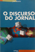 REBELO. (José) O DISCURSO DO JORNAL, O COMO E O PORQUÊ. [2.ª EDIÇÃO]