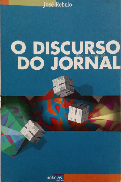 REBELO. (José) O DISCURSO DO JORNAL, O COMO E O PORQUÊ. [2.ª EDIÇÃO]