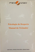 ALVES. (José), António e Sidónio Serpa. PSICOLOGIA DO DESPORTO, MANUAL DO TREINADOR.
