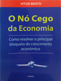 BENTO. (Vitor) O NÓ CEGO DA ECONOMIA. [1.ª EDIÇÃO]