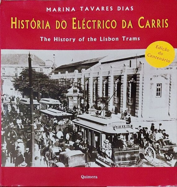 TAVARES DIAS. (Marina) HISTÓRIA DO ELÉCTRICO DA CARRIS. THE HISTORY OF THE LISBON TRAMS.