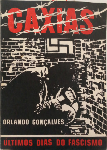 CAXIAS: OS ÚLTIMOS DIAS DO FASCISMO. [2.ª EDIÇÃO]