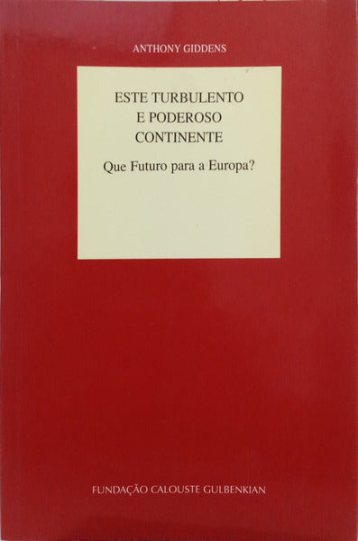 ESTE TURBULENTO E PODEROSO CONTINENTE: QUE FUTURO PARA A EUROPA?