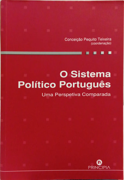 O SISTEMA POLÍTICO PORTUGUÊS: UMA PERSPETIVA COMPARADA. [1.ª EDIÇÃO]