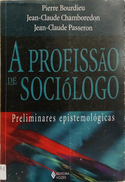 A PROFISSÃO DE SOCIÓLOGO: PRELIMINARES EPISTEMOLÓGICAS.