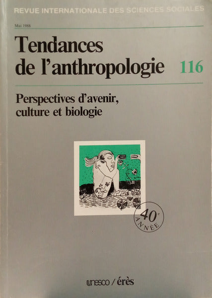 REVUE INTERNATIONALE DES SCIENCES SOCIALES, 116, MAI 1988: TENDANCES DE L'ANTHROPOLOGIE.