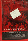 A IGREJA EM ORAÇÃO: INTRODUÇÃO À LITURGIA. [C/SOBRECAPA]